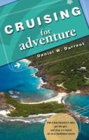 Cruising for Adventure: See a Boy Become a Man, Get the Girl, and Stop a Criminal All on a Caribbean Cruise 1602475709 Book Cover