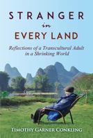 Stranger in Every Land: Reflections of a Transcultural Adult in a Shrinking World 1546662685 Book Cover