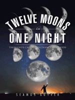 Twelve Moons in One Night: Thoughts Caught in Changing Moods 1496991532 Book Cover
