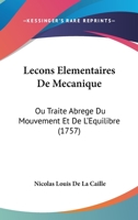 Lecons Elementaires De Mecanique: Ou Traite Abrege Du Mouvement Et De L'Equilibre 1104647397 Book Cover