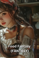 Food Fantasy (FANTASY) B0DSQ8S6WS Book Cover