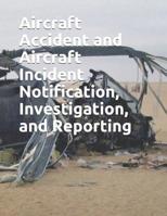 Aircraft Accident and Aircraft Incident Notification, Investigation, and Reporting: FAA Jo 8020.16c 124919993X Book Cover