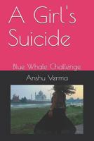 A Girl's Suicide: Blue Whale Challenge 1549879936 Book Cover