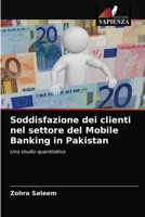 Soddisfazione dei clienti nel settore del Mobile Banking in Pakistan: Uno studio quantitativo 6203105724 Book Cover