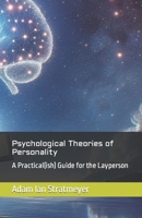 Psychological Theories of Personality: A Practical(ish) Guide for the Layperson B0CVTKDF7G Book Cover