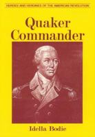 Quaker Commander (Bodie, Idella. Heroes and Heroines of the American Revolution.) 0878441603 Book Cover
