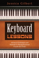 Keyboard Lessons: Advanced Techniques and Methods to Playing Keyboard Chords and Scales 1088195970 Book Cover