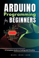 Arduino Programming for Beginners: A Complete Guide to Coding and Circuitry B0DY85JSJJ Book Cover