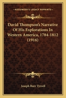 David Thompsons Narrative of His Explorations in Western America, 1784-1812 1164617699 Book Cover
