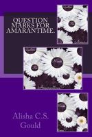 Question Marks for Amarantime. 1500371149 Book Cover