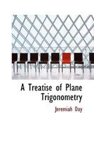 A Treatise of Plane Trigonometry 1145806236 Book Cover
