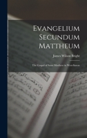 Evangelium Secundum Mattheum: The Gospel of Saint Matthew in West Saxon (Belle Letters Series, Section 1 : No 1) 1017628955 Book Cover