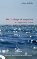 De Carthage à Lampedusa: La migration en Tunisie (Histoire Et Perspectives Méditerranéennes) (French Edition) 2343207496 Book Cover