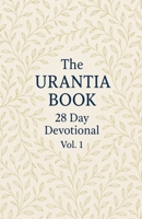 The Urantia Book 28 Day Devotional Vol: 1 B0FBRCW5Y8 Book Cover