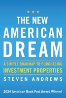 The New American Dream: A Simple Roadmap to Purchasing Investment Properties 173540666X Book Cover