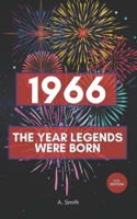 1966 - THE YEAR LEGENDS WERE BORN: The perfect book for everyone born in 1966 B0GJYWCNJ6 Book Cover