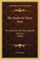 The Death Or Glory Boys: The Story Of The 17th Lancers 1166317080 Book Cover