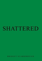 Shattered 163860648X Book Cover