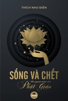 S?ng và ch?t theo quan ni?m c?a Ph?t giáo: Tái b?n nam 2020 có s?a ch?a và b? sung (Vietnamese Edition) B085DJN1G1 Book Cover