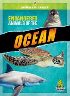 Endangered Animals of the Ocean - Animals in Danger Series, Nonfiction Reading for Grades 2-5 - Bigfoot Books Collection 1645198103 Book Cover