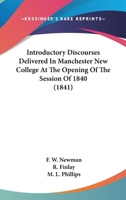 Introductory Discourses Delivered In Manchester New College At The Opening Of The Session Of 1840 1164090275 Book Cover