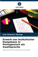 Erwerb von lexikalischer Kompetenz in Portugiesisch als Zweitsprache: Besonderheiten des angolanischen Studenten 6204128337 Book Cover