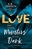 Love and Other Monsters in the Dark B0B41TV849 Book Cover