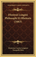 Dionysii Longini Philosophi Et Rhetoris (1663) 1104732793 Book Cover