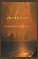 Vale La Pena Una Alternativa Para Tu Vida 1463375514 Book Cover