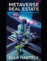 Metaverse Real Estate: Owning Land in the Virtual World (The Metaverse: A New Era of Virtual Reality and Augmented Reality) B0DT42JB6K Book Cover
