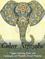 Color Animals - Unique Coloring Book with Zentangle and Mandala Animal Patterns - B08BWFL1RY Book Cover