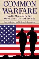 Common Warfare: Parallel Memoirs by Two World War II Gis in the Pacific 0899506992 Book Cover