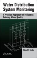 Water Distribution System Monitoring: A Practical Approach for Evaluating Drinking Water Quality 1439800529 Book Cover