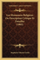 Les Monumens Religieux Ou Description Critique Et Detailler (1805) 1160174393 Book Cover