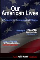 Our American Lives, Anthology of Character: A Collection of Commentaries in Rhyme 1080400265 Book Cover