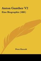 Anton Gunther V2: Eine Biographie (1881) 1160041261 Book Cover