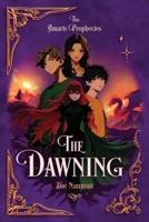 The Dawning: A YA portal fantasy adventure quest and tale of battles between light, darkness, dragons, mythical creatures and heroic sacrifice (The Amaris Prophecies) B0GYF6KRW6 Book Cover