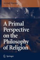 A Primal Perspective on the Philosophy of Religion 9048172551 Book Cover