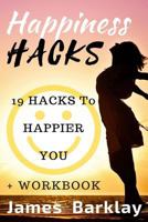 Happiness Hacks: 19 Hacks to Happier You 1533370664 Book Cover