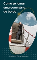 Como se tornar uma comissária de bordo B0C1J3FW4R Book Cover