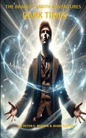 THE BRADLEY SMITH ADVENTURES: DARK TIMES B0DRTYLVQ1 Book Cover