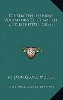 Die Semiten In Ihrem Verhaltniss Zu Chamiten Und Japhetiten (1872) 1168439884 Book Cover