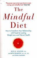 The Mindful Diet: How to Transform Your Relationship with Food for Lasting Weight Loss and Vibrant Health 1451666810 Book Cover