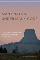 Many Nations under Many Gods: Public Land Management and American Indian Sacred Sites 0806161728 Book Cover