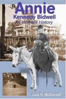 Annie Kennedy Bidwell: In Intimate History 0970892276 Book Cover