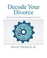 Decode Your Divorce: The Modern Law Handbook for Managing Your Divorce 1457550083 Book Cover