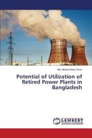Potential of Utilization of Retired Power Plants in Bangladesh 3659501573 Book Cover