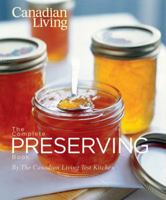 The Canadian Living Complete Preserving Book 098774741X Book Cover
