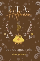 E.T.A. Hoffmann: Der goldne Topf. Vollständige Neuausgabe (German Edition) 3965429442 Book Cover