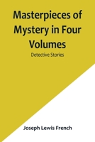 Masterpieces of Mystery in Four Volumes: Detective Stories B0BND2K17F Book Cover